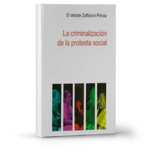 La criminalización de la protesta social debate Nestor Pitrola EugenioZaffaroni