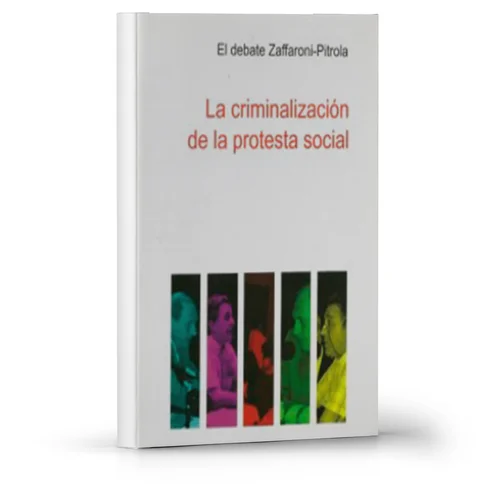 La criminalización de la protesta social debate Nestor Pitrola EugenioZaffaroni